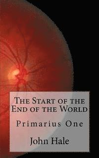 John Hale - The Start of the End of the World: Primarius One, Häftad