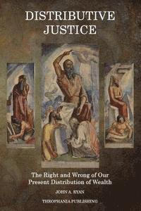 John a. Ryan - Distributive Justice: The Right and Wrong of Our Present Distribution of Wealth, Häftad. Tillgänglighet: Lägg i varukorg