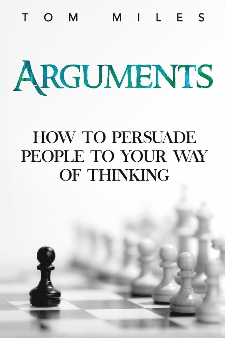 Tom Miles - Arguments: How To Persuade Others To Your Way Of Thinking, Häftad. Tillgänglighet: Lägg i varukorg