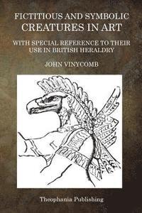 John Vinycomb - Fictitious and Symbolic Creatures in Art: With Special Reference to Their Use in British Heraldry, Häftad. Tillgänglighet: Lägg i varukorg