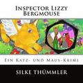 Inspector Lizzy Bergmouse: Ein Katz- und Maus-Krimi
