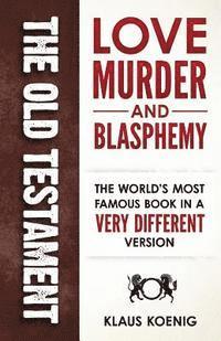 Klaus Koenig - The Old Testament - love, murder and blasphemy, Häftad. Tillgänglighet: Lägg i varukorg