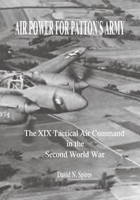David N. Spires - Air Power for Patton's Army: The XIX Tactical Air Command in the Second World War, Häftad. Tillgänglighet: Lägg i varukorg