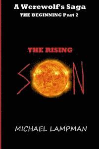 Michael Lampman - The Rising Son: A Werewolf's Saga, The Beginning Part 2, Häftad. Tillgänglighet: Lägg i varukorg