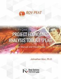 Johnathan Mun - Project Economics Analysis Tool (PEAT): User Manual and Visual Guide, Häftad. Tillgänglighet: Lägg i varukorg