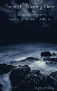 Bibliotheca Alexandrina, Rebecca Buchanan - From the Roaring Deep: A Devotional in Honor of Poseidon and the Spirits of the Sea, Häftad. Tillgänglighet: Lägg i varukorg