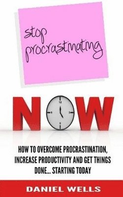 Daniel Wells - Stop Procrastinating Now, Häftad. Tillgänglighet: Lägg i varukorg