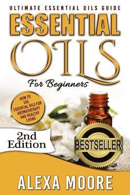 Alexa Moore - Essential Oils: Ultimate Essential Oils Guide and 89 Powerful Essential Oils Recipes! - How to Use Essential Oils for Aromatherapy and, Häftad. Tillgänglighet: Lägg i varukorg