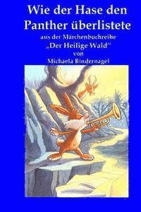 Wie der Hase den Panther ueberlistete: Aus der Maerchenbuchreihe "Der Heilige Wald", Häftad. Tillgänglighet: Lägg i varukorg