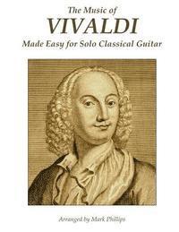 The Music of Vivaldi Made Easy for Solo Classical Guitar