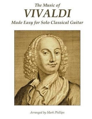 Mark Phillips, Antonio Vivaldi - Music of Vivaldi Made Easy for Solo Classical Guitar, Häftad