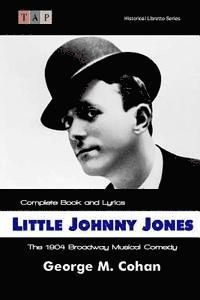 George M. Cohan - Little Johnny Jones: The 1904 Broadway Musical Comedy: Complete Book and Lyrics, Häftad. Tillgänglighet: Lägg i varukorg