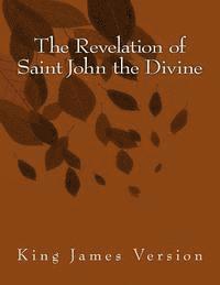 Saint John - The Revelation of Saint John the Divine: King James Version, Häftad