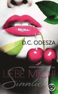 D. C. Odesza - Liebe Mich!: Sinnlich, Häftad