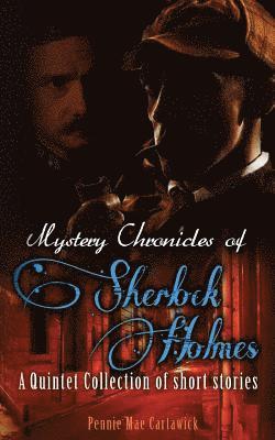 Pennie Mae Cartawick - Mystery Chronicles of Sherlock Holmes: A Quintet Collection of Short Stories, Häftad. Tillgänglighet: Lägg i varukorg