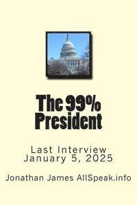 Jonathan James - The 99% President: Last Interview January 5, 2025, Häftad