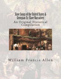 Charles Pickard Ware, Lucy McKim Garrison - Slave Songs of the United States & Georgian Ex-Slave Narratives: An Original Historical Compilation, Häftad. Tillgänglighet: Lägg i varukorg
