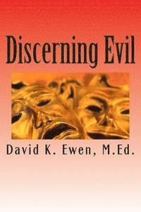David K. Ewen M. Ed - Discerning Evil, Häftad. Tillgänglighet: Lägg i varukorg