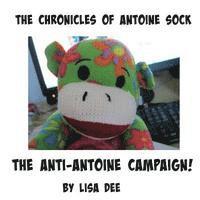 Lisa Dee - The Chronicles of Antoine Sock: The Anti-Antoine Campaign: The Anti-Antoine Campaign, Häftad. Tillgänglighet: Lägg i varukorg