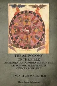 E. Walter Maunder - The Astronomy of the Bible: An Elementary Commentary on the Astronomical References of Holy Scripture, Häftad. Tillgänglighet: Lägg i varukorg