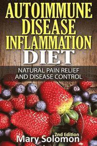 Mary Solomon - Autoimmune Disease Inflammation Diet: Natural Pain Relief and Disease Control, Häftad. Tillgänglighet: Lägg i varukorg
