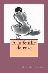 Guy Maupassant - A la feuille de rose, Häftad. Tillgänglighet: Lägg i varukorg