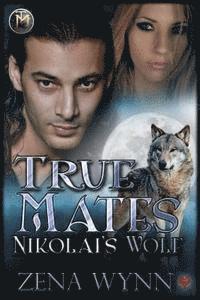 Zena Wynn - True Mates: Nikolai's Wolf, Häftad. Tillgänglighet: Lägg i varukorg
