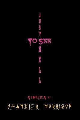 Chandler Morrison - Just to See Hell, Häftad. Tillgänglighet: Lägg i varukorg