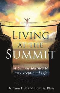Tom Hill, Brett a. Blair - Living at the Summit: A Unique Journey to an Exceptional Life, Häftad. Tillgänglighet: Lägg i varukorg