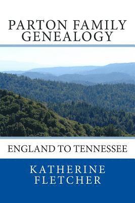 Katherine Fletcher - Parton Family Genealogy: England to Tennessee: England to Tennessee, Häftad. Tillgänglighet: Lägg i varukorg