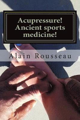 Alain Rousseau - Acupressure! Ancient sports medicine!: Sugar in my cavity!, Häftad. Tillgänglighet: Lägg i varukorg
