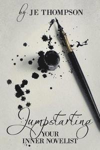 Dennis DeRose, Je Thompson - Jumpstarting Your Inner Novelist, Häftad. Tillgänglighet: Lägg i varukorg