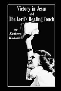 Kathryn Kuhlman - Vistory in Jesus and The Lord's Healing Touch, Häftad