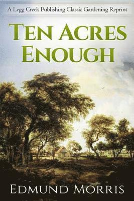 Edmund Morris - Ten Acres Enough, Häftad. Tillgänglighet: Lägg i varukorg