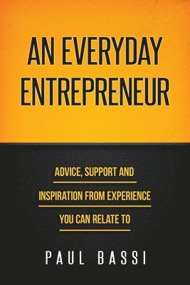 Paul Bassi - Everyday Entrepreneur, Häftad. Tillgänglighet: Lägg i varukorg