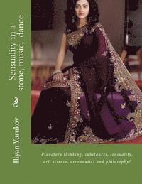 Nellya A. Yurukov, Fira J. Zavyalova - Sensuality in a stone, music, dance: Planetary thinking, substances, sensuality, art, science, aeronautics and philosophy!, Häftad. Tillgänglighet: Lägg i varukorg