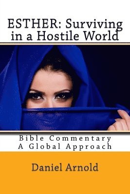 Daniel Arnold - Esther: Surviving in a Hostile World: Bible Commentary, A Global Approach, Häftad