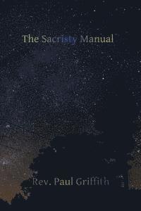 Paul Griffith, Brother Hermenegild Tosf - The Sacristy Manual: Containing The Portions of the Roman Ritual Most Often Used in Parish Functions, Häftad. Tillgänglighet: Lägg i varukorg