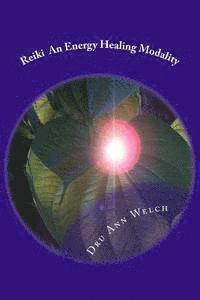 Reiki An Energy Healing Modality: Course Manual
