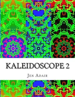 Jen Adair - Kaleidoscope 2: A Coloring Book for Adults - Design Edition 2, Häftad. Tillgänglighet: Lägg i varukorg