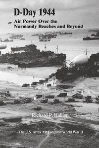 Richard P. Hallion - D-Day 1944: Air Power Over the Normandy Beaches and Beyond, Häftad. Tillgänglighet: Lägg i varukorg