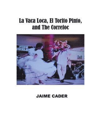 Jaime Cader - La Vaca Loca, El Torito Pinto, and The Correfoc, Häftad