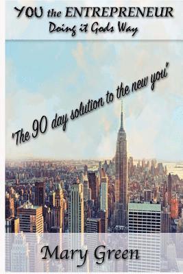 Mary Green - YOU the ENTREPRENEUR: Doing it Gods Way "The 90 day solution to the new YOU", Häftad