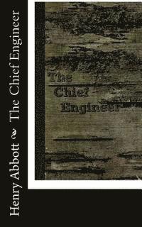 Henry Abbott - The Chief Engineer, Häftad. Tillgänglighet: Lägg i varukorg