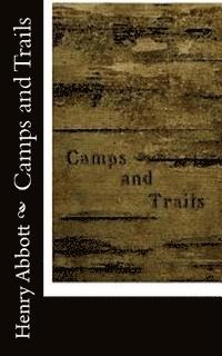 Henry Abbott - Camps and Trails, Häftad. Tillgänglighet: Lägg i varukorg