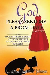 Anna Mae Johnson, Angela R. Edwards - God, Please Send Me a Prom Date Part Two: Your Father in Heaven Loves You Enough to Give You Just What You Need, Häftad. Tillgänglighet: Lägg i varukorg
