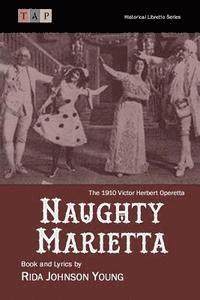 Rida Johnson Young - Naughty Marietta: The 1910 Victor Herbert Operetta: Complete Book and Lyrics, Häftad. Tillgänglighet: Lägg i varukorg
