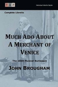 John Brougham - Much Ado About A Merchant of Venice: The 1869 Musical Burlesque: Complete Libretto, Häftad. Tillgänglighet: Lägg i varukorg