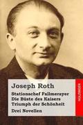 Stationschef Fallmerayer / Die Büste des Kaisers / Triumph der Schönheit: Drei Novellen