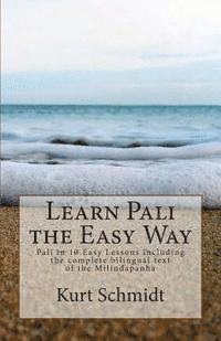 Kurt Schmidt - Learn Pali the Easy Way: Pali in 10 Easy Lessons including the complete bilingual text of the Milindapanha, Häftad. Tillgänglighet: Lägg i varukorg